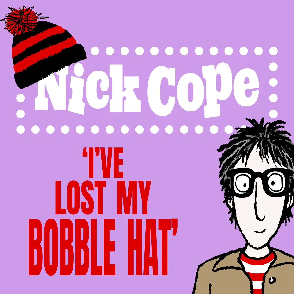 Nick Cope: I've Lost My Bobble Hat!